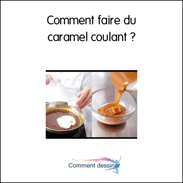 Comment faire du caramel coulant